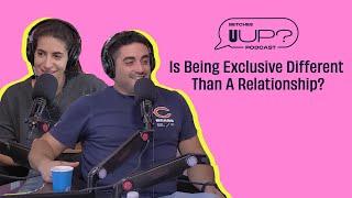 Is Being Exclusive Different Than A Relationship? || U Up? Podcast || EP. 447