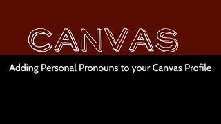 Adding Personal Pronouns to Canvas