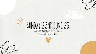 Sunday Service 22nd June 2025 - Leah Harris