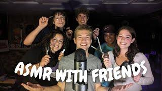 ASMR WITH FRIENDS