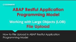 Part 20 : ABAP Restful Application Programming Model - File Upload - Large Objects LOB