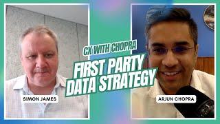 First Party Data Strategy- Simon James | CX with Chopra #podcast