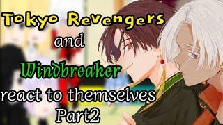 Tokyo Revengers and Windbreaker react to themselves||Part2/?||"Leaders and Fights"||