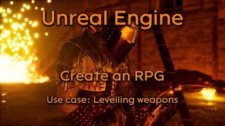 Create a Role playing game in Unreal Engine - Use case #1 - Levelling weapons