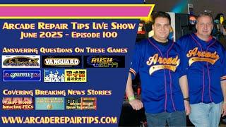 Arcade Repair Tips - Live Show Episode 100 - Not Exactly Qualified