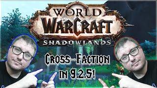 Cross Faction in 9.2.5 WoW! What you need to Know!