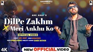 Dilpe Zakhm X Meri Aankhu Ko Ft Anu Anaf | Umi A Feem | New Bollywood Mashup 2022