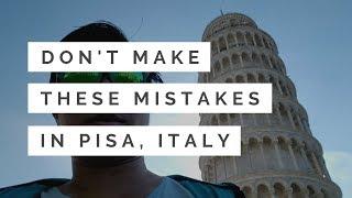 Painful mistakes you can avoid in Pisa, Italy