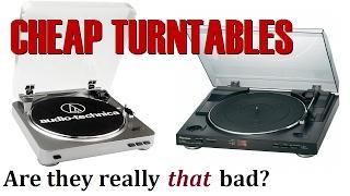 Cheap turntables - Are they really THAT bad?