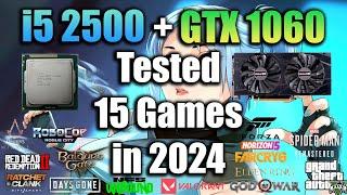 i5 2500 + GTX 1060 Tested 15 Games in 2024