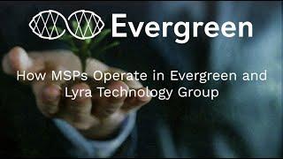 How MSPs Operate in Evergreen and Lyra Technology Group