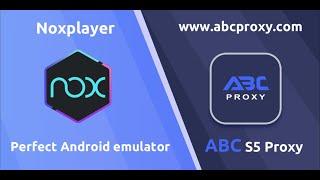 ABCs5proxy integrated NoxPlayer tutorial!