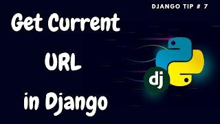 How to Get the Current URL Within a Django Template | Django Tips#7