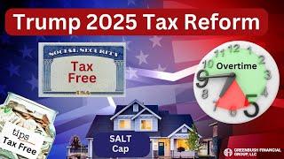 The Trump Tax Plan for 2025: Social Security, Tips, Overtime, SALT Cap, and more…