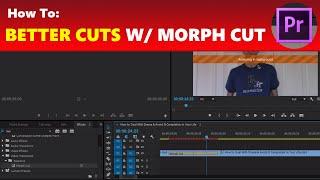 How To: Use Morph Cut for Better & Unnoticeable Jump Cut Transitions in Premiere Pro