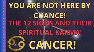 You Are Not Here by Chance! The 12 Signs and Their Spiritual Karma!  CANCER!