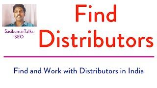 Find and Work with Distributors in India - Sasikumar Talks Marketing #SasikumarTalks