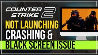 Fix Counter Strike 2 (CS2) NOT LAUNCHING, CRASHING, FREEZING, and BLACK SCREEN on PC [2023 SOLVED]