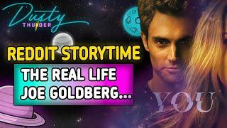 THE REAL LIFE JOE GOLDBERG... HELLO, YOU! (r/TrueOffMyChest) CRAZY REDDIT STORY!