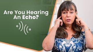 Hearing an Echo With Your Hearing Aid?