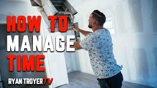 How to Manage Time in Real Estate Rehabbing - Ryan Troyer TV