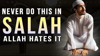 IF YOU DO THIS, ALLAH WON'T ACCEPT YOUR SALAH