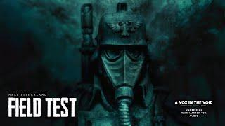 "FIELD TEST" - UNOFFICIAL WARHAMMER 40K AUDIO