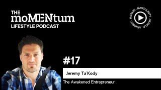 #17 - Jeremy Ta'kody: The Awakened Entrepreneur