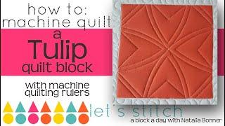 How to: Machine Quilt a Tulip Quilt Block-With Natalia Bonner-Let's Stich a Block a day- Day 188