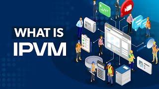 What is IPVM?