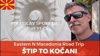 Yugoslav Spomeniks (11-C): East N Macedonia Road Trip - Štip to Delčevo to Kočani