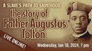 A Slave's Path to Sainthood: The Story of Father Augustus Tolton