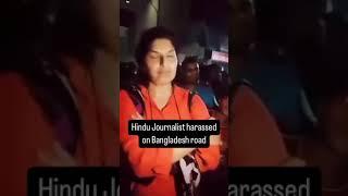 Hindu Journalist harassed on Bangladesh road.