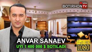 ANVAR SANAYEV UYI SOTILADI