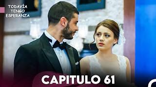 Todavia Tengo Esperanza Capítulo 61 (Doblado en Español) FULL HD