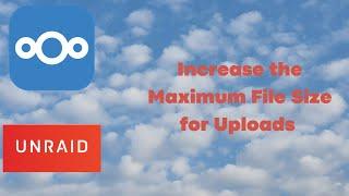 How to Increase the Max Upload File Size in Nextcloud in UnRaid #nextcloud #unraid