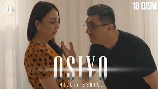 Osiyo (milliy serial) 18-qism | Осиё (миллий сериал) 18-қисм