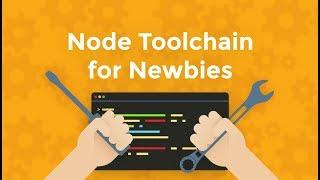 Node Toolchain for Newbies: CLI Tools for Node.js Development