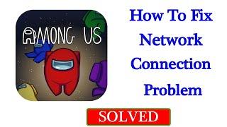 How To Fix Among Us Network Connection Problem Android Mobile - Fix Among Us No Internet Error