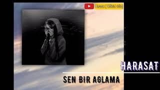 Harasat - Sen Bir Aglama