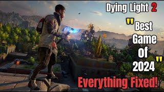 Dying Light 2 Has Become the Best Game of 2024 – Everything Is Fixed, From Parkour to Combat!