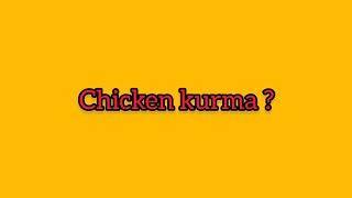 Chicken Kurma ?