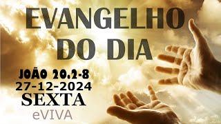 EVANGELHO DO DIA 27/12/2024 Jo 20,2-8 HOMILIA DIÁRIA DE HOJE LITURGIA DIÁRIA eVIVA