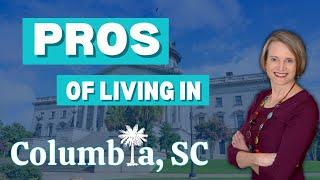 Top Five Pros of Moving to Columbia, South Carolina - Top things you will love about Columbia, SC