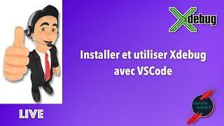 Live Coding : Installation, configuration et utilisation de Xdebug dans Visual Studio Code