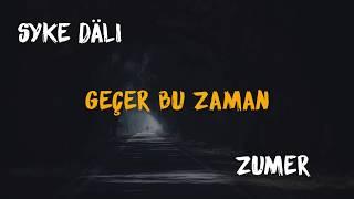 Syke dali ft Abdy dayy(Zumer) - Geçer bu zaman (Aýdym sözleri 2020) arhiw