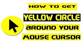 How to Get A Yellow Circle Around Mouse Cursor | Full Tutorial