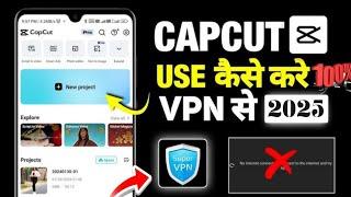 Capcut ko Vpn se connect  kaise Kare || How to use capcut and vpn || vpn app and Capcut  ||