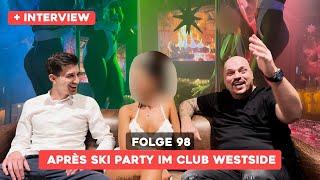 Folge 98: Apres Ski Party im Club Westside