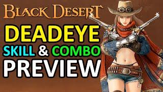 DEADEYE SKILL & COMBO PREVIEW, NEW CLASS Gunslinger Gunner (Black Desert Online) BDO